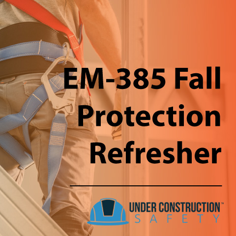 EM-385 Fall Protection Refresher Course
